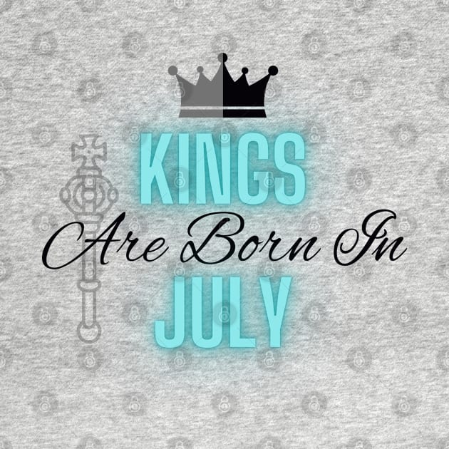 Kings are born in July - Quote by SemDesigns